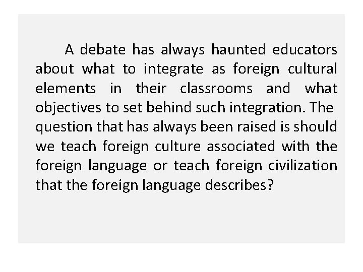 A debate has always haunted educators about what to integrate as foreign cultural elements