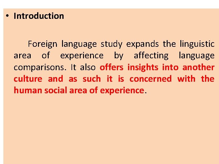  • Introduction Foreign language study expands the linguistic area of experience by affecting