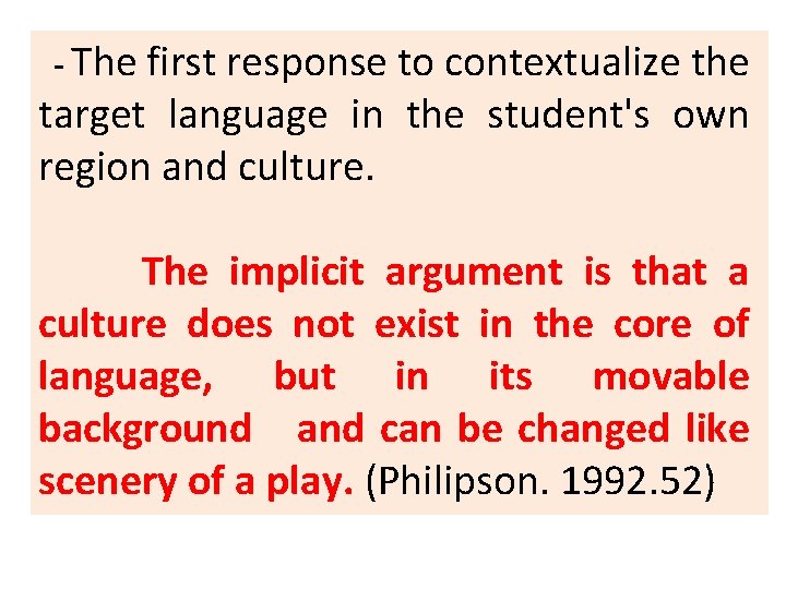 - The first response to contextualize the target language in the student's own region