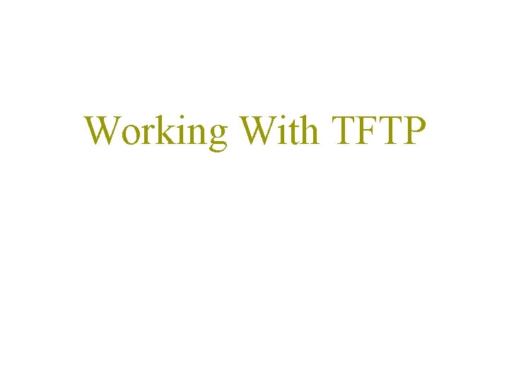 Working With TFTP 