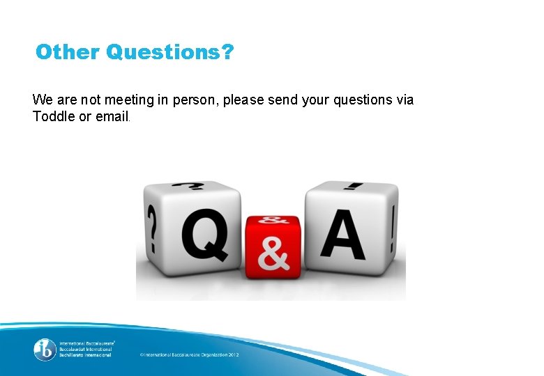 Other Questions? We are not meeting in person, please send your questions via Toddle