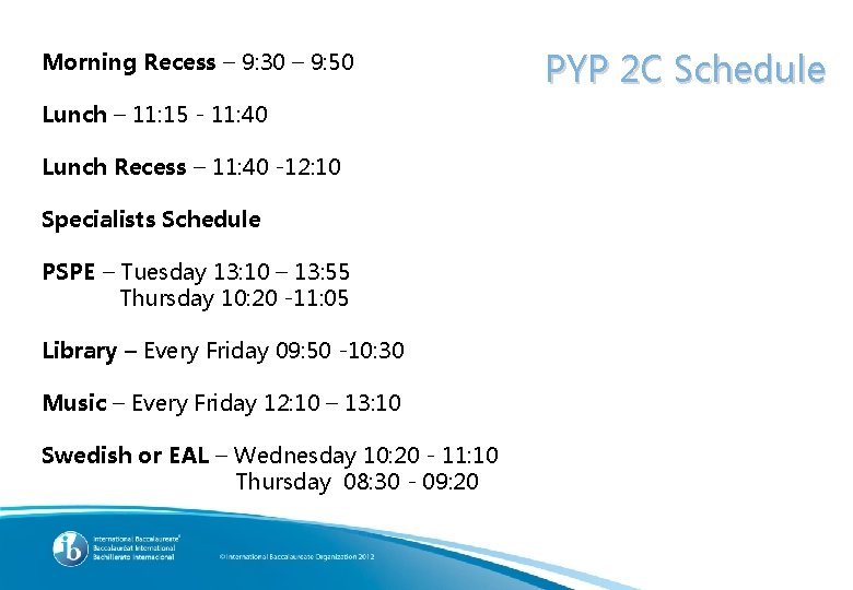 Morning Recess – 9: 30 – 9: 50 Lunch – 11: 15 - 11: