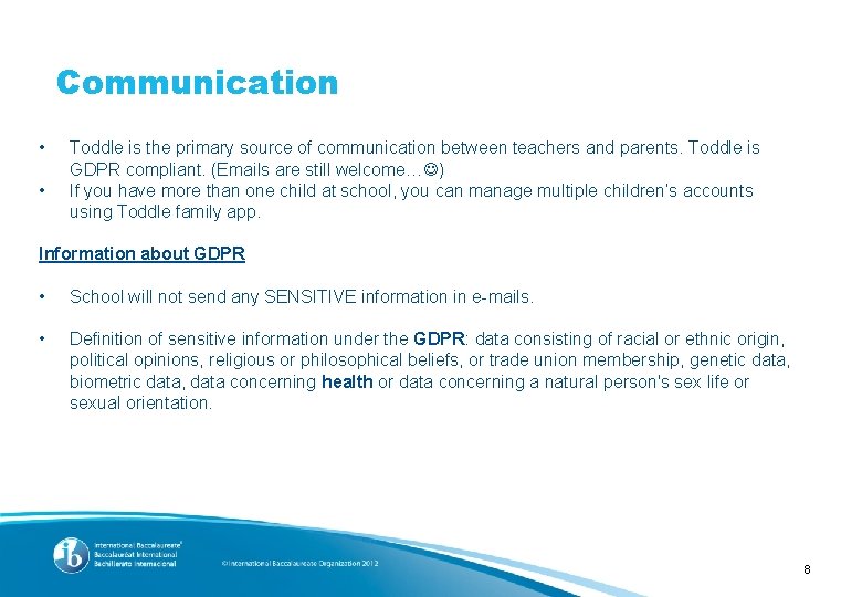 Communication • • Toddle is the primary source of communication between teachers and parents.