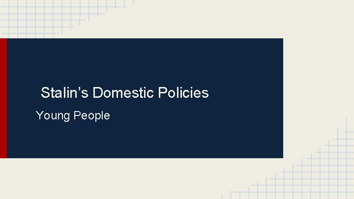 Stalin’s Domestic Policies Young People 