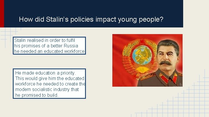 How did Stalin’s policies impact young people? Stalin realised in order to fulfil his