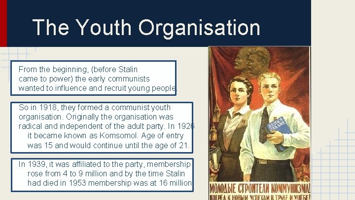 The Youth Organisation From the beginning, (before Stalin came to power) the early communists