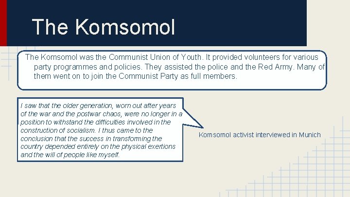 The Komsomol was the Communist Union of Youth. It provided volunteers for various party
