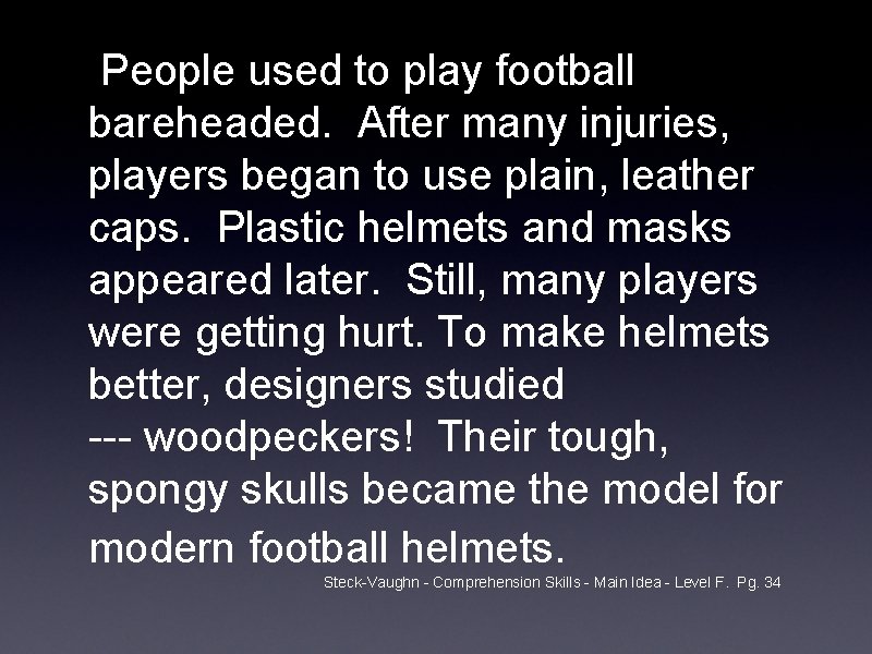 People used to play football bareheaded. After many injuries, players began to use plain,