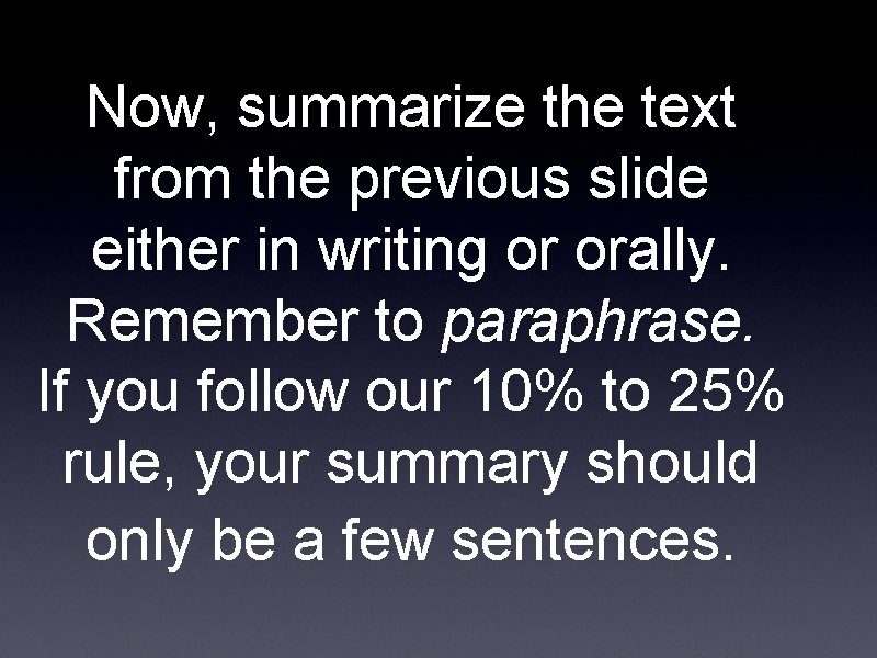 Now, summarize the text from the previous slide either in writing or orally. Remember