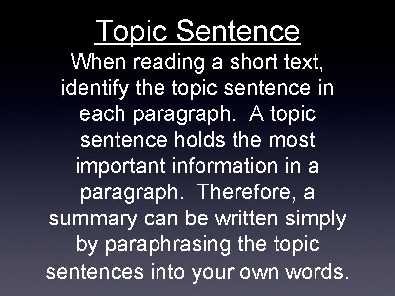 Topic Sentence When reading a short text, identify the topic sentence in each paragraph.