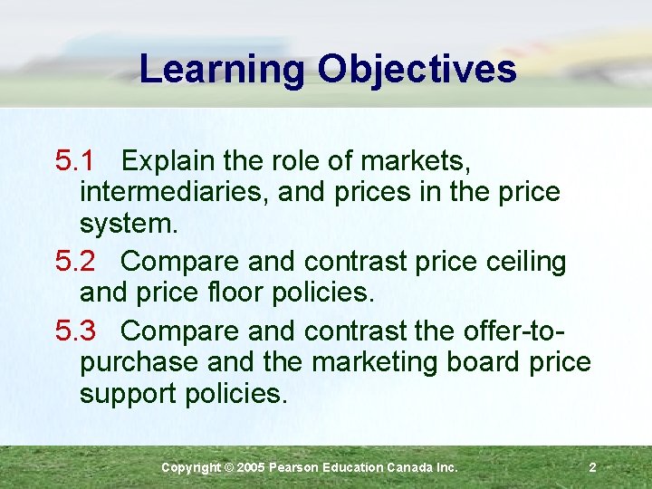 Learning Objectives 5. 1 Explain the role of markets, intermediaries, and prices in the