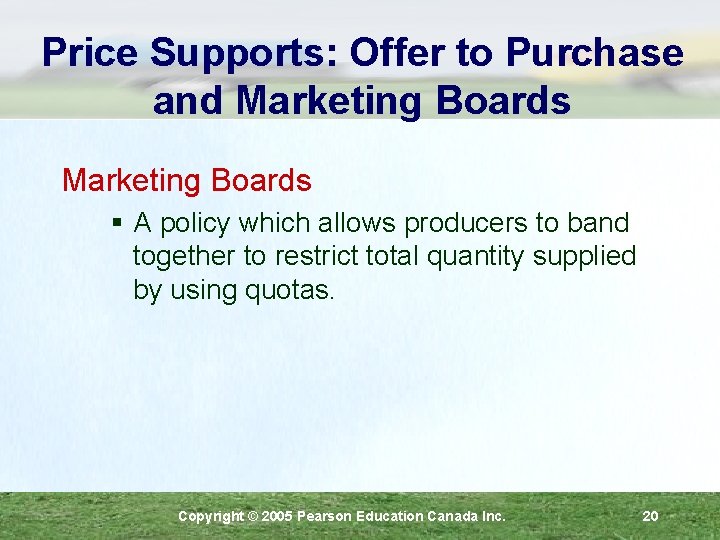 Price Supports: Offer to Purchase and Marketing Boards § A policy which allows producers