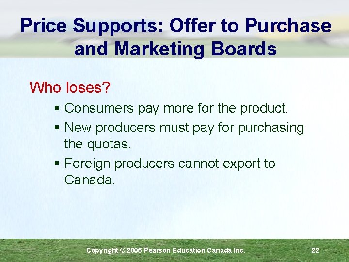 Price Supports: Offer to Purchase and Marketing Boards Who loses? § Consumers pay more