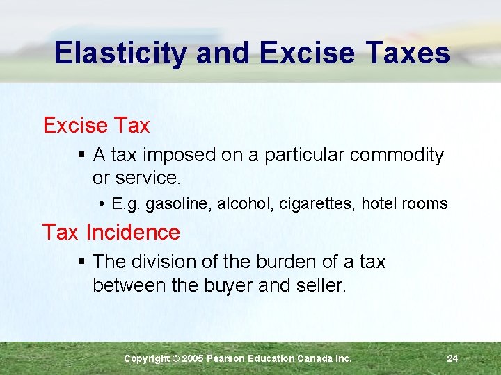 Elasticity and Excise Taxes Excise Tax § A tax imposed on a particular commodity