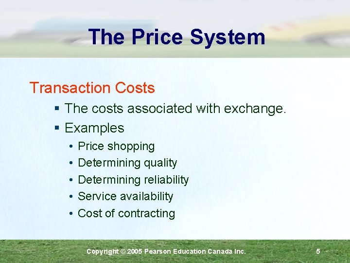 The Price System Transaction Costs § The costs associated with exchange. § Examples •