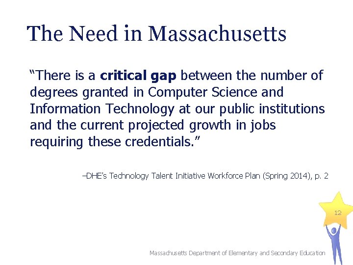 The Need in Massachusetts “There is a critical gap between the number of degrees