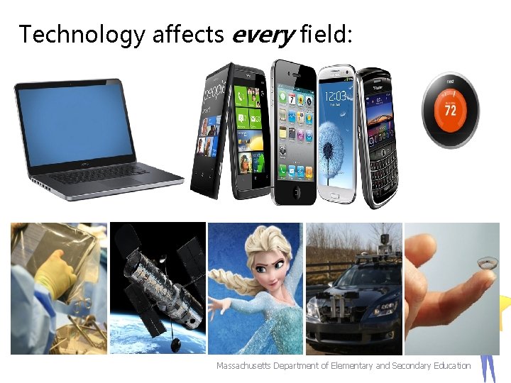 Technology affects every field: Massachusetts Department of Elementary and Secondary Education 