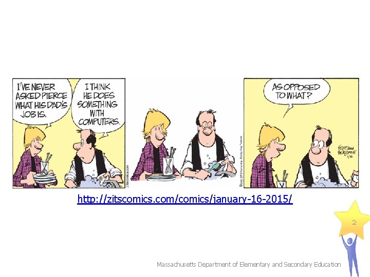 http: //zitscomics. com/comics/january-16 -2015/ 2 Massachusetts Department of Elementary and Secondary Education 