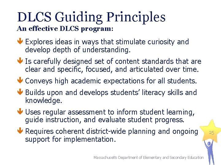 DLCS Guiding Principles An effective DLCS program: Explores ideas in ways that stimulate curiosity