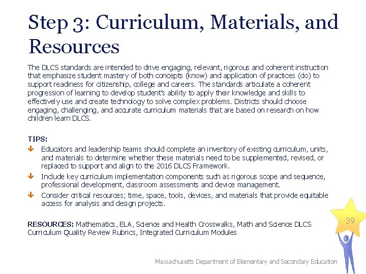 Step 3: Curriculum, Materials, and Resources The DLCS standards are intended to drive engaging,
