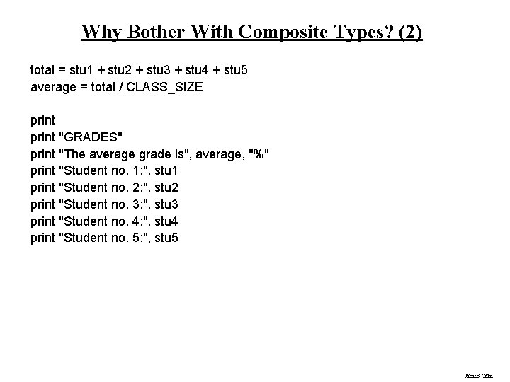Why Bother With Composite Types? (2) total = stu 1 + stu 2 + Why Bother With Composite Types? (2) total = stu 1 + stu 2 +