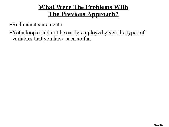 What Were The Problems With The Previous Approach? • Redundant statements. • Yet a What Were The Problems With The Previous Approach? • Redundant statements. • Yet a
