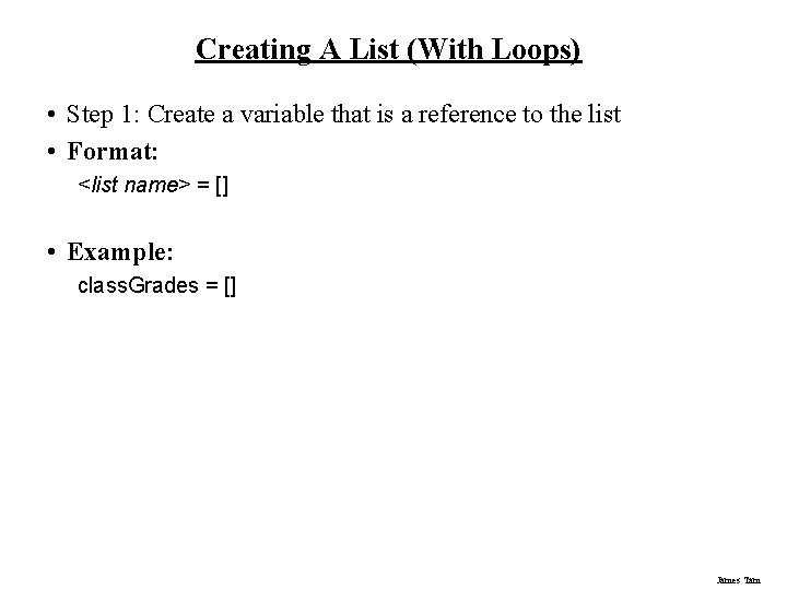 Creating A List (With Loops) • Step 1: Create a variable that is a Creating A List (With Loops) • Step 1: Create a variable that is a