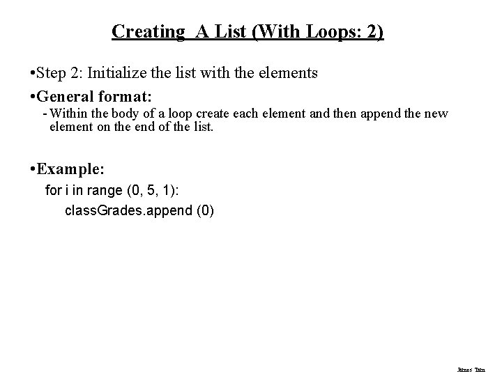 Creating A List (With Loops: 2) • Step 2: Initialize the list with the Creating A List (With Loops: 2) • Step 2: Initialize the list with the