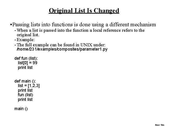 Original List Is Changed • Passing lists into functions is done using a different Original List Is Changed • Passing lists into functions is done using a different