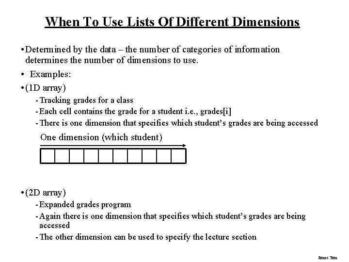 When To Use Lists Of Different Dimensions • Determined by the data – the When To Use Lists Of Different Dimensions • Determined by the data – the
