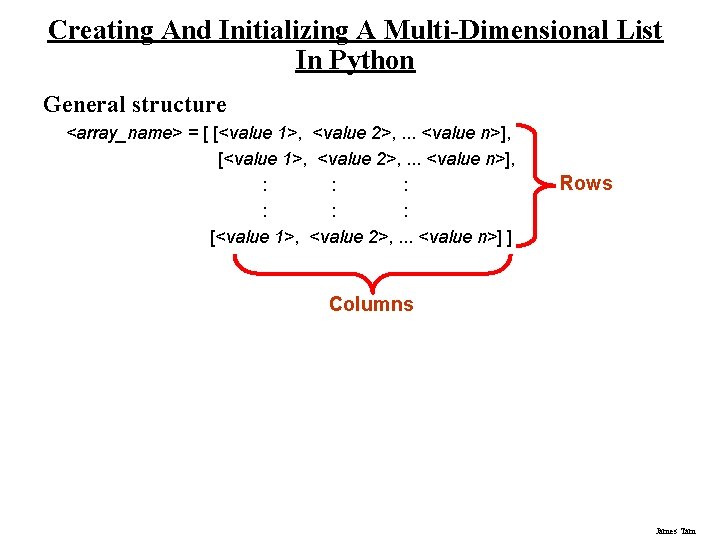 Creating And Initializing A Multi-Dimensional List In Python General structure <array_name> = [ [<value Creating And Initializing A Multi-Dimensional List In Python General structure <array_name> = [ [<value