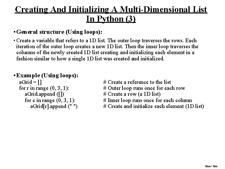 Creating And Initializing A Multi-Dimensional List In Python (3) • General structure (Using loops): Creating And Initializing A Multi-Dimensional List In Python (3) • General structure (Using loops):