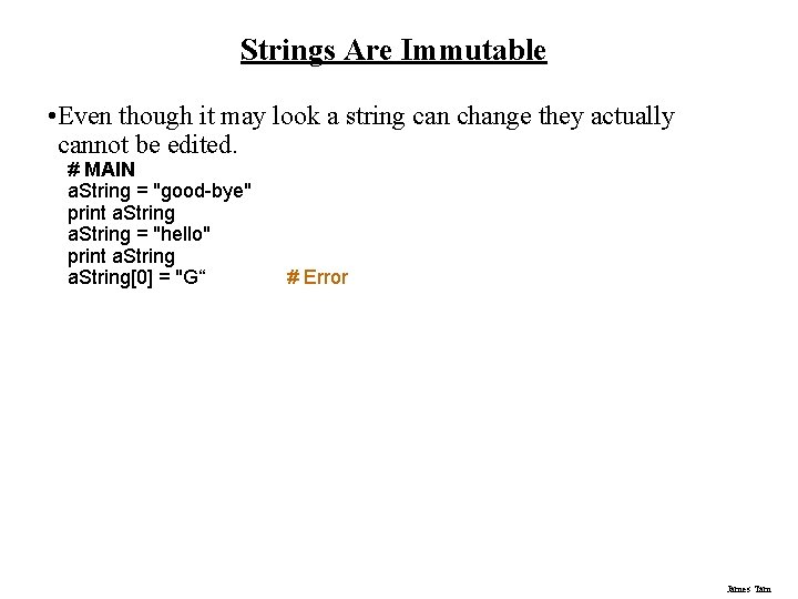 Strings Are Immutable • Even though it may look a string can change they Strings Are Immutable • Even though it may look a string can change they