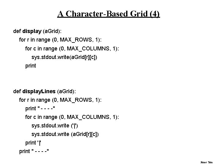 A Character-Based Grid (4) def display (a. Grid): for r in range (0, MAX_ROWS, A Character-Based Grid (4) def display (a. Grid): for r in range (0, MAX_ROWS,