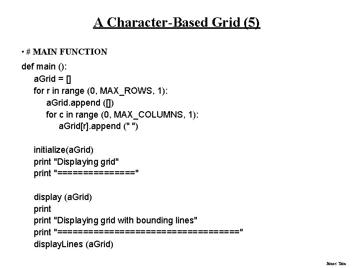 A Character-Based Grid (5) • # MAIN FUNCTION def main (): a. Grid = A Character-Based Grid (5) • # MAIN FUNCTION def main (): a. Grid =