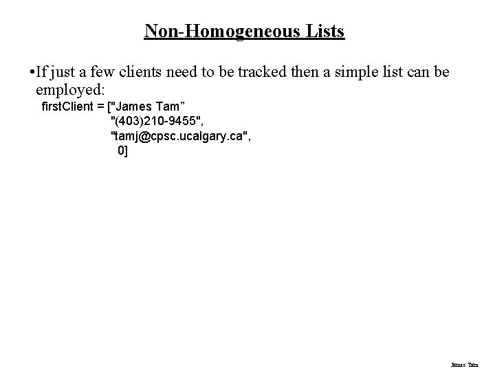 Non-Homogeneous Lists • If just a few clients need to be tracked then a Non-Homogeneous Lists • If just a few clients need to be tracked then a