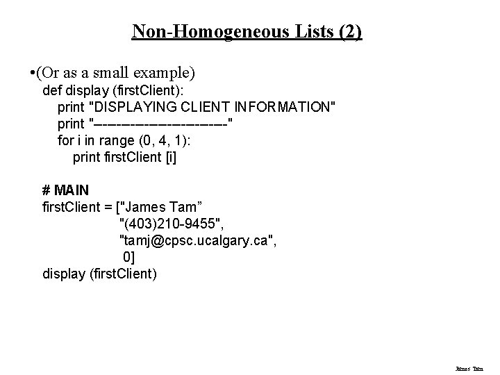Non-Homogeneous Lists (2) • (Or as a small example) def display (first. Client): print Non-Homogeneous Lists (2) • (Or as a small example) def display (first. Client): print