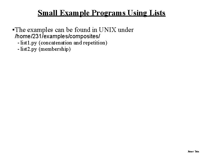 Small Example Programs Using Lists • The examples can be found in UNIX under Small Example Programs Using Lists • The examples can be found in UNIX under