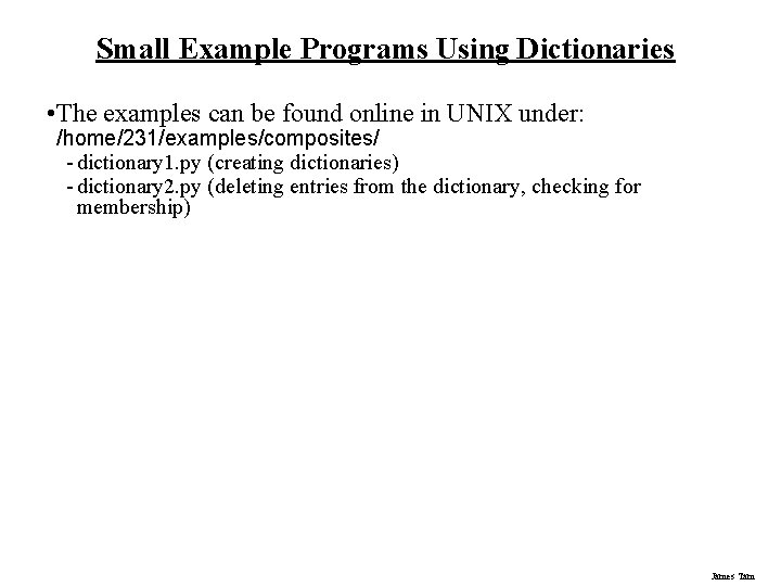 Small Example Programs Using Dictionaries • The examples can be found online in UNIX Small Example Programs Using Dictionaries • The examples can be found online in UNIX