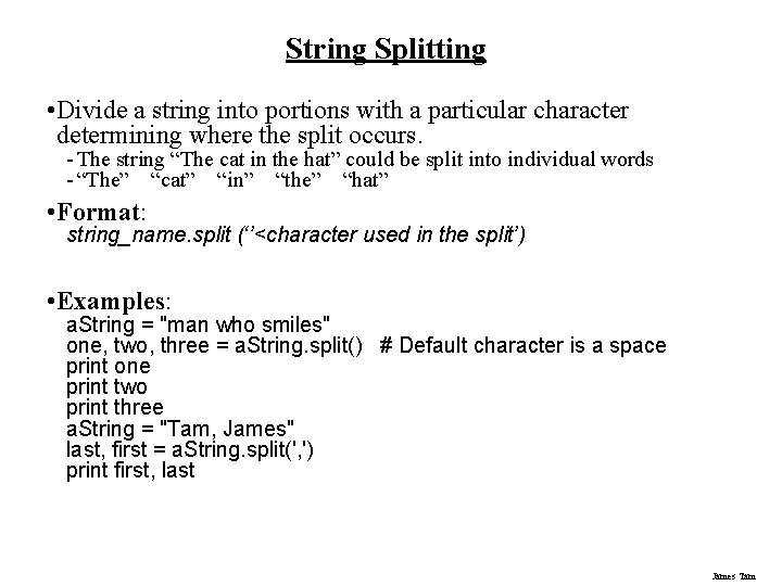 String Splitting • Divide a string into portions with a particular character determining where String Splitting • Divide a string into portions with a particular character determining where