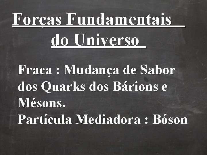 Forças Fundamentais do Universo Fraca : Mudança de Sabor dos Quarks dos Bárions e Forças Fundamentais do Universo Fraca : Mudança de Sabor dos Quarks dos Bárions e