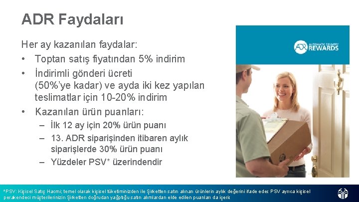 ADR Faydaları Her ay kazanılan faydalar: • Toptan satış fiyatından 5% indirim • İndirimli