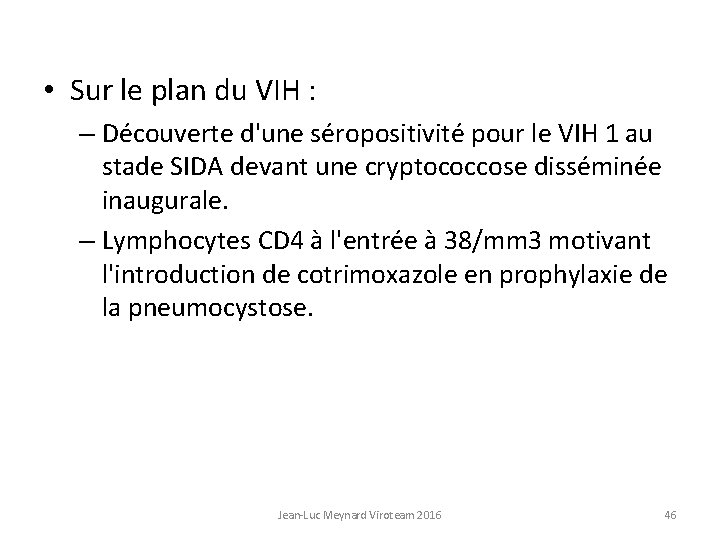  • Sur le plan du VIH : – Découverte d'une séropositivité pour le