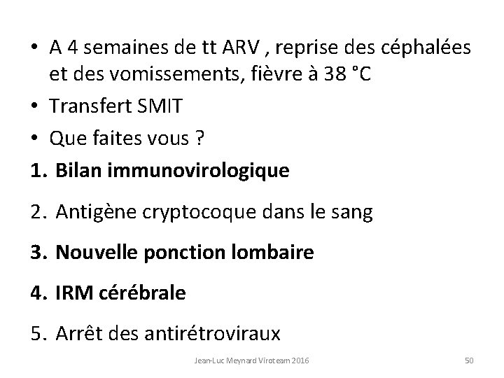  • A 4 semaines de tt ARV , reprise des céphalées et des