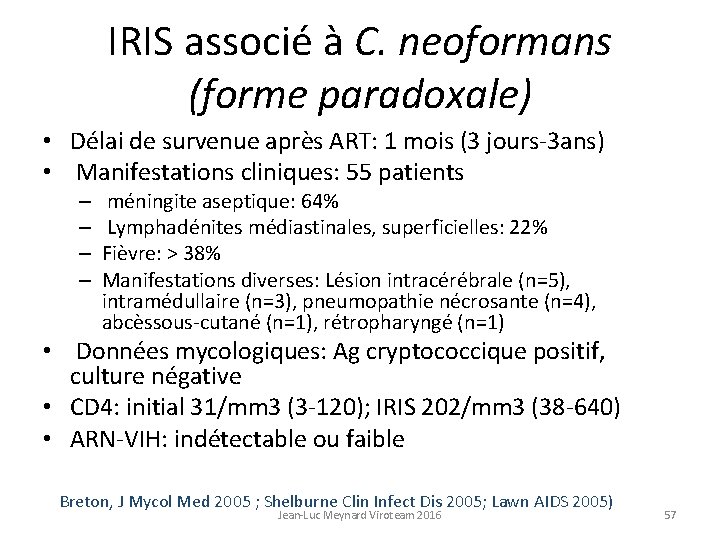 IRIS associé à C. neoformans (forme paradoxale) • Délai de survenue après ART: 1