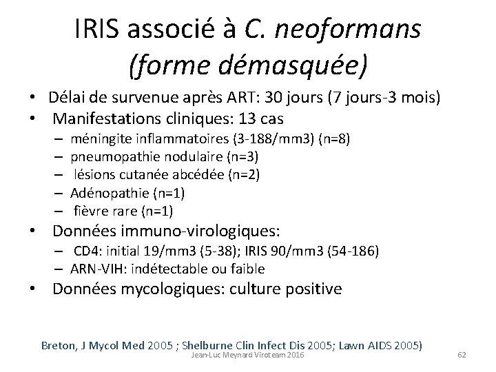 IRIS associé à C. neoformans (forme démasquée) • Délai de survenue après ART: 30