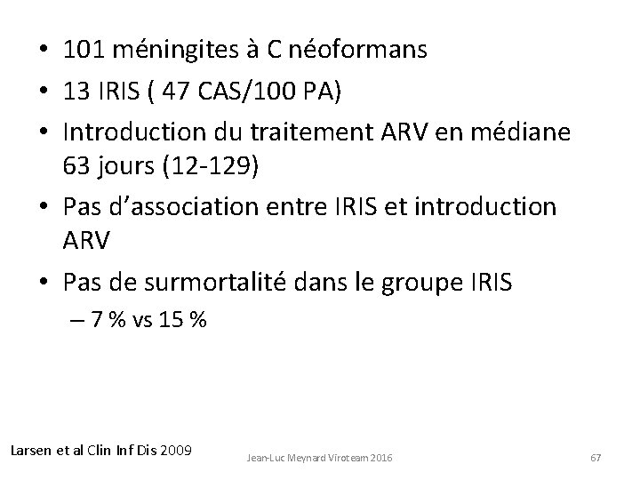  • 101 méningites à C néoformans • 13 IRIS ( 47 CAS/100 PA)