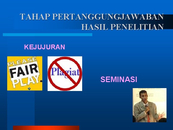 TAHAP PERTANGGUNGJAWABAN HASIL PENELITIAN KEJUJURAN SEMINASI 