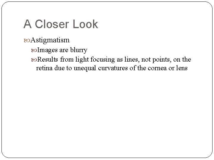 A Closer Look Astigmatism Images are blurry Results from light focusing as lines, not