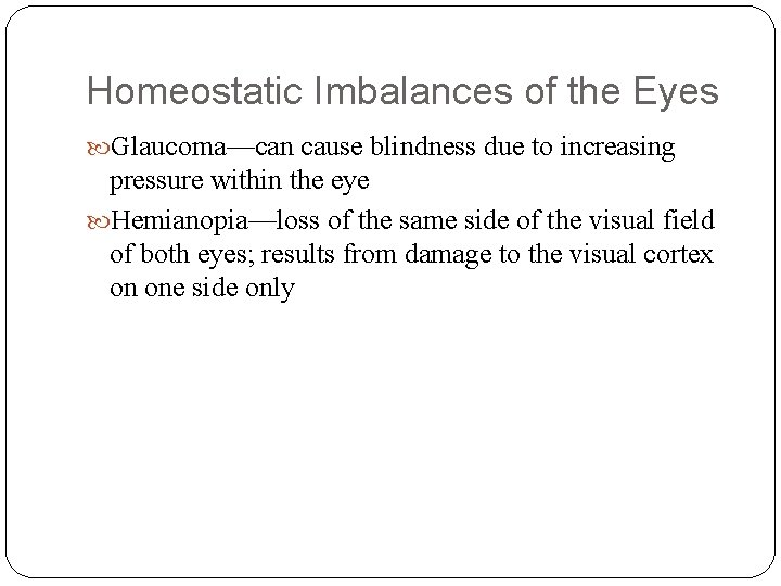 Homeostatic Imbalances of the Eyes Glaucoma—can cause blindness due to increasing pressure within the